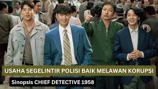 CHIEF DETECTIVE 1958 Alur Cerita Film Korea Rangkuman Drakor - Lee Je Hoon Kembali Beraksi