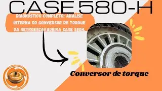 Diagnóstico Completo: Análise Interna do Conversor de Torque da Retroescavadeira Case 580H