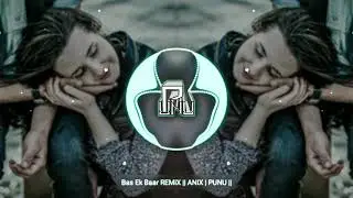 Bas Ek Baar REMiX || ANUPM | PUNU || [ Lyrics ]
