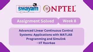 Advanced Linear Continuous Control Systems: Applications with MATLAB Programming and Simulink Week 8
