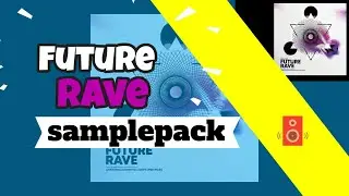 Future Rave Sample Pack