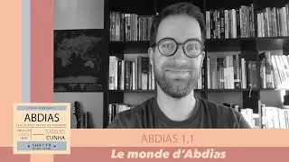 Le monde d'Abdias | 1.1 | ÉTUDE BIBLIQUE