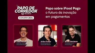 iFood Pago e o FUTURO da inova&ccedil;&atilde;o em pagamentos | Papo de Corredor com Porchat no CONARH 2024