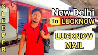 Delhi To Lucknow || Lucknow Mail || Sleeper