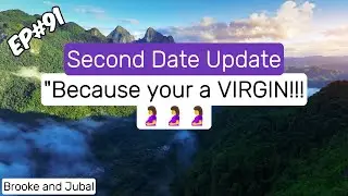Brooke and Jubal Second Date Update - EP#91 Because your a VIRGIN!!!