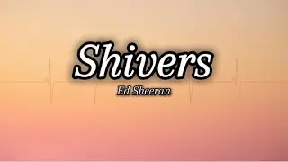 Ed Sheeran Style - Shivers (Lyrics)