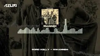 Rord Kelly - Nwannem (Official Audio)