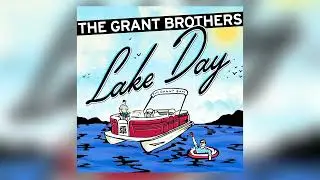 The Grant Brothers - Lake Day (Official Audio)