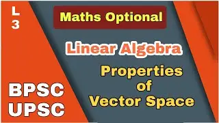 L-3 || Linear Algebra | Maths Optional | BPSC | UPSC 🔥🔥🔥