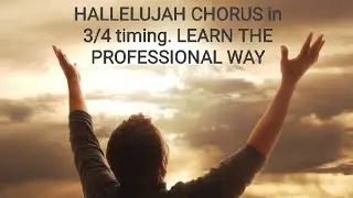Hallelujah chorus 3/4 - learn the professional way