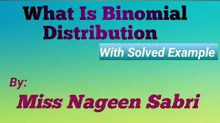 What is Binomial Distribution | Solved Example Of Binomial Distribution | In Urdu By Miss Nageen