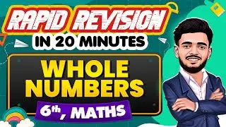 Whole Numbers - Rapid Revision in 20 Minutes🔥|| Maths, Class 6th 📚