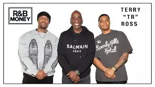 Terry 'TR' Ross: Crafting Careers in Music | R&B Money Podcast Ep. 147
