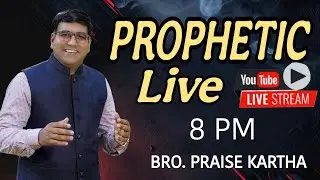Br. Praise Kartha | Prophetic Live | Ph : 9847980767