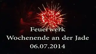 Feuerwerk in Wilhelmshaven zum Wochenende an der Jade 2014 | [FullHD]