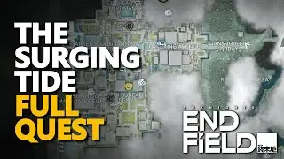 The Surging Tide FULL QUEST Arknights Endfield