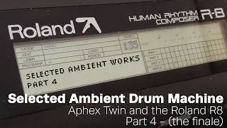 Selected Ambient Drum Machine - Aphex Twin and the Roland R8, part 4!