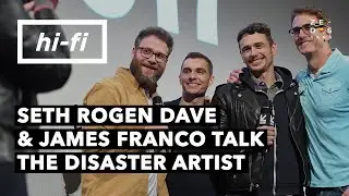 Seth Rogen Dave and James Franco Talk The Disaster Artist -HI-FI