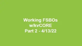 Working FSBO's w/kvCORE Part 2 - Next Level Strategies + Q&A