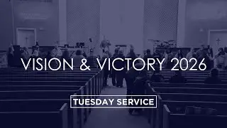 Vision & Victory 2026 | Tuesday Service