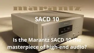 Marantz SACD 10: The jewel of Marantz high-end audio — is it worth the price? Who is it really for?