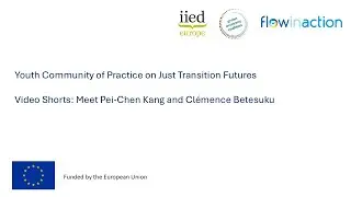 Youth Community of Practice for Just Transition Futures: Meet Pei-Chen Kang and Clemence Betesuku