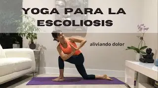 YOGA PARA LA ESCOLIOSIS/ESTIRAMIENTOS Y FORTALECIMIENTO/TODOS LOS NIVELES