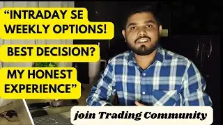 Intraday se Weekly Options! Best Decision? My Honest Experience&rdquo; #nifty50 #psychology #trading