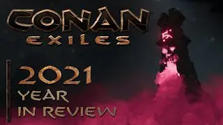 Conan Exiles 2021 in Review: Development Recap