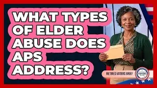 What Types of Elder Abuse Does APS Address?