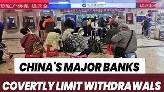 China&rsquo;s Banking System Collapse Imminent? Major Banks Covertly Limit Withdrawals; Customers Shocked!