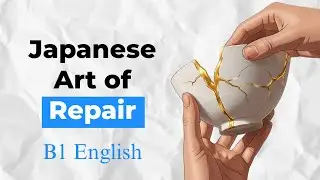 The Japanese Art of Fixing Broken Things | B1 English Listening Podcast