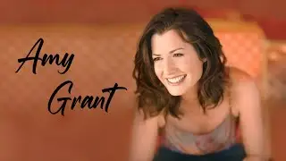 Amy Grant | Outstanding Songs