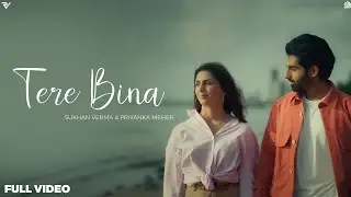 Tere Bina (Official Video) - Sukhan Verma | Priyanka Meher