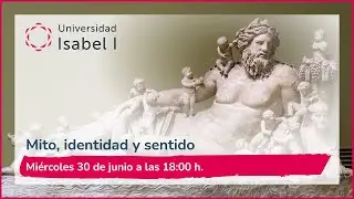 Webinar: Mito, identidad y sentido - Universidad Isabel I