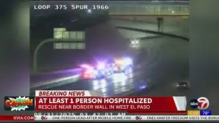 At least 1 hospitalized after rescue near West El Paso border wall