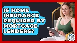 Is Home Insurance Required by Mortgage Lenders? | Your Home Insurance Guide News