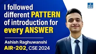 ASHISH RAGHUWANSHI AIR 202 | Topper Strategy Session | UPSC CSE 2024 | NEXT IAS