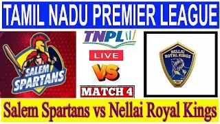 Live: Salem Spartans vs Nellai Royal Kings | Match 4 | SS VS NKR |Tamil Nadu Premier League