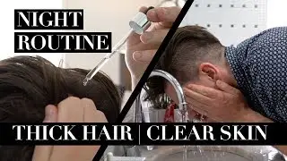 Men's Skin Care and Thick Hair | Night Time Routine