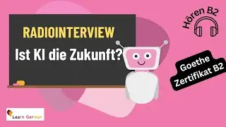 H&ouml;ren B2 | Is AI the Future? | Radiointerview | Learn German | Goethe Zertifikat B2