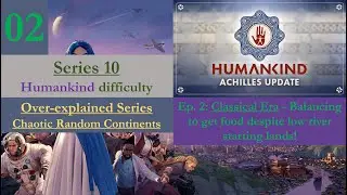 Series 10 Ep. 2 - Classical Era - Balancing to get food despite low river starting lands!