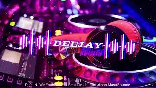 Dj RiaN - We Found Love x Beat it Michael Jackson Masa Bounce