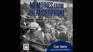 Memories from the Microphone: A Century of Baseball Broadcasting by Curt Smith | Full Audiobook