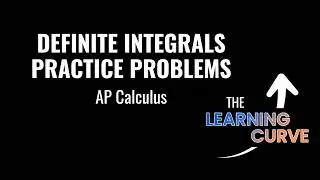 Definite Integrals Practice Problems- AP Calculus