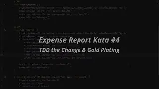Expense Report Kata - TDD The Change & Gold Plating (4/5)
