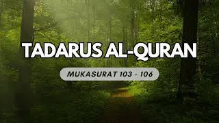 (TDS22) TADARUS AL-QURAN MUKASURAT 103 - 106  JUZ 6
