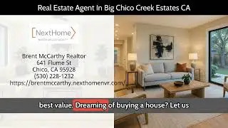 Real Estate Agent In Big Chico Creek Estates, Chico CA