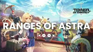 Ranges Of Astra | Tower Of Fantasy