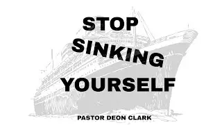STOP SINKING YOURSELF I PASTOR DEON CLARK I EQUATION CHURCH|